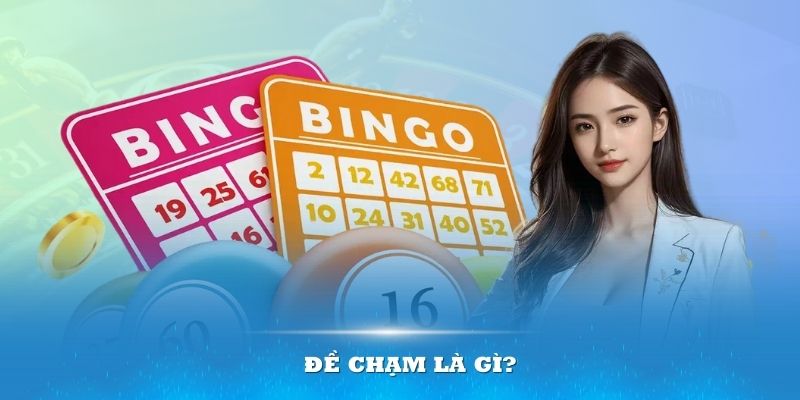 Đề chạm là gì rất được quan tâm ở cộng đồng 