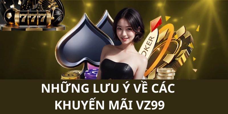 Những lưu ý cho quý hội viên khi tham gia vào các sự kiện nhà cái VZ99 cung cấp 