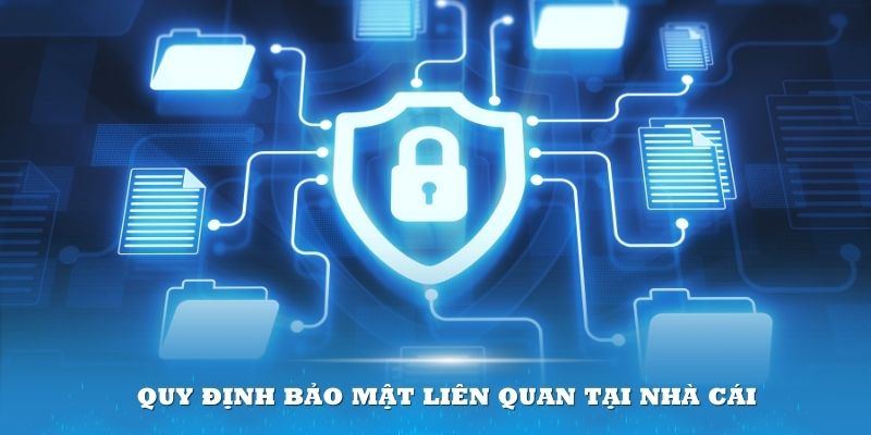 Quy định bảo mật liên quan tại nhà cái