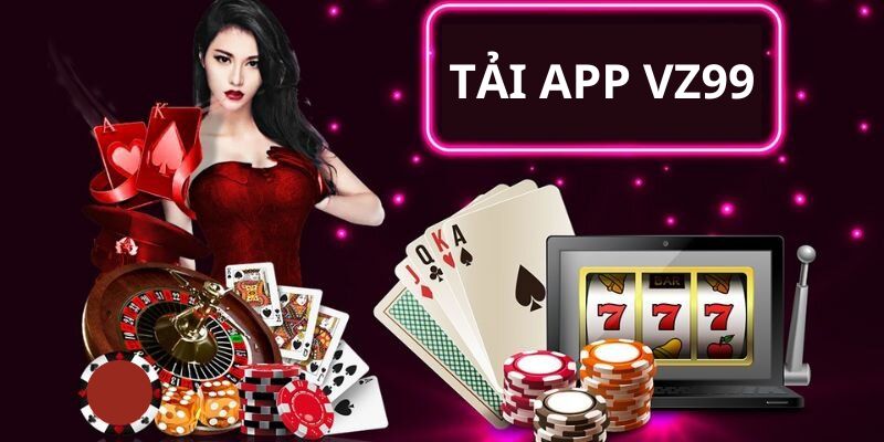 Tổng quát về tải app VZ99