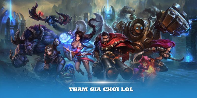 Tham gia chơi LOL tại đơn vị sẽ mang đến nhiều ưu điểm vượt trội cho bạn 