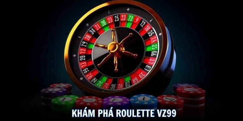 Ưu điểm không nên bỏ lỡ trong Roulette VZ99